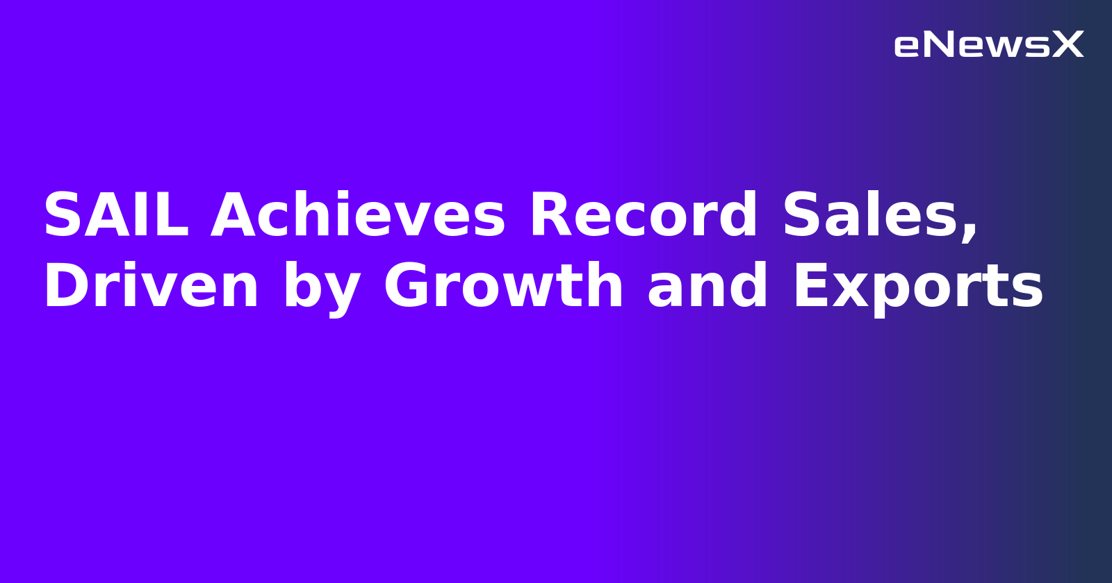 SAIL Achieves Record Sales, Driven by Growth and Exports