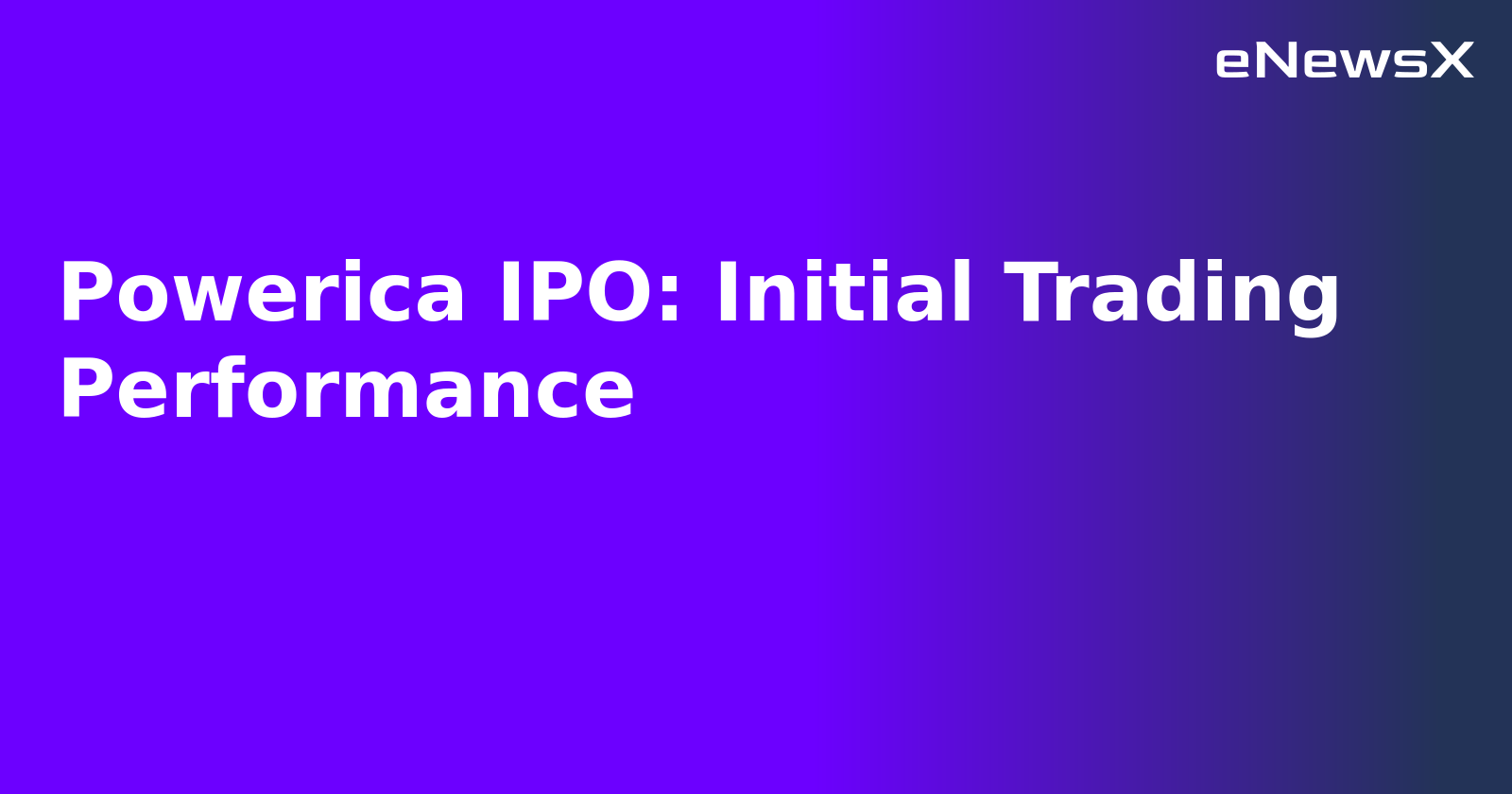 Powerica IPO: Initial Trading Performance