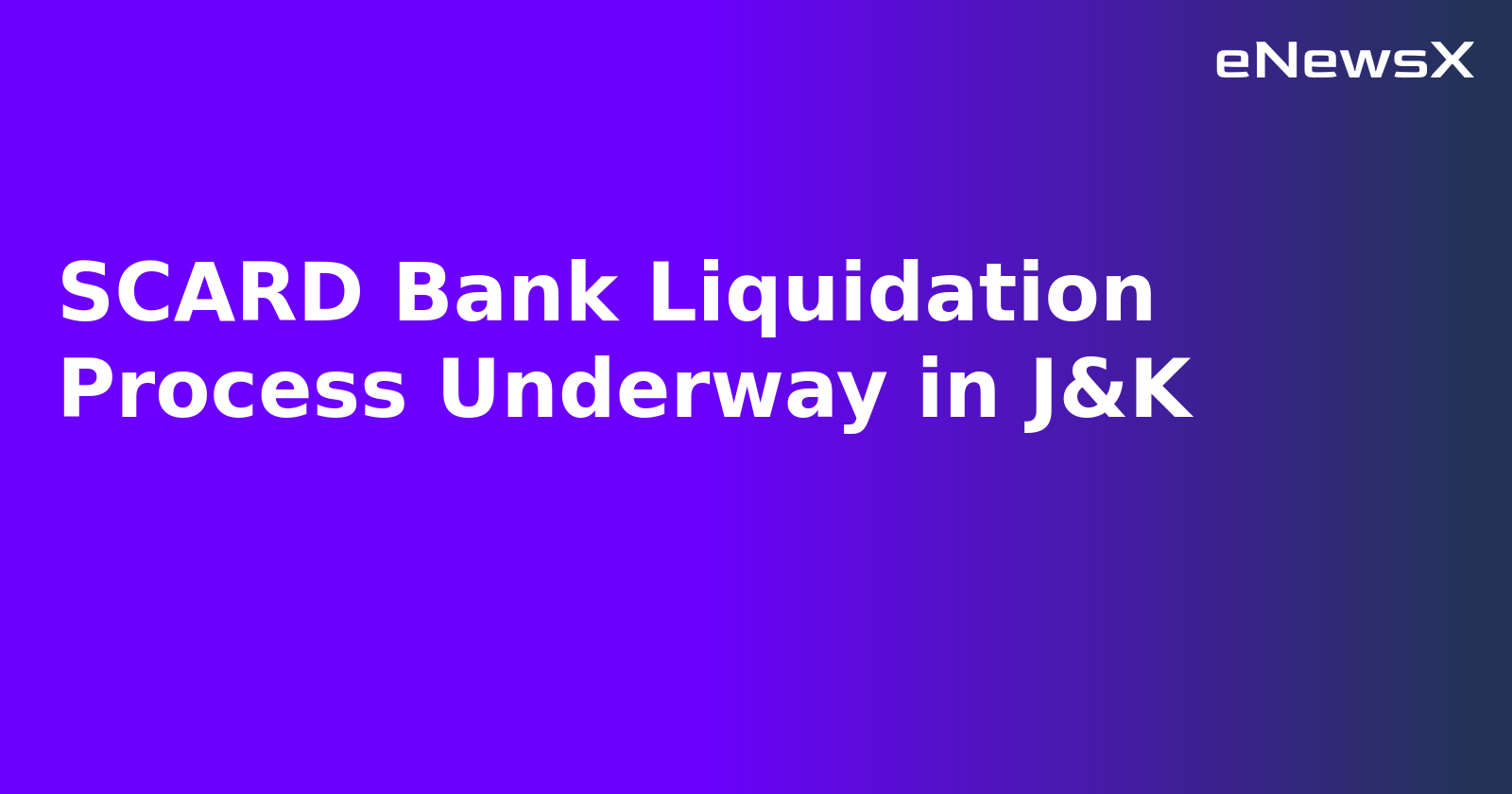 SCARD Bank Liquidation Process Underway in J&K