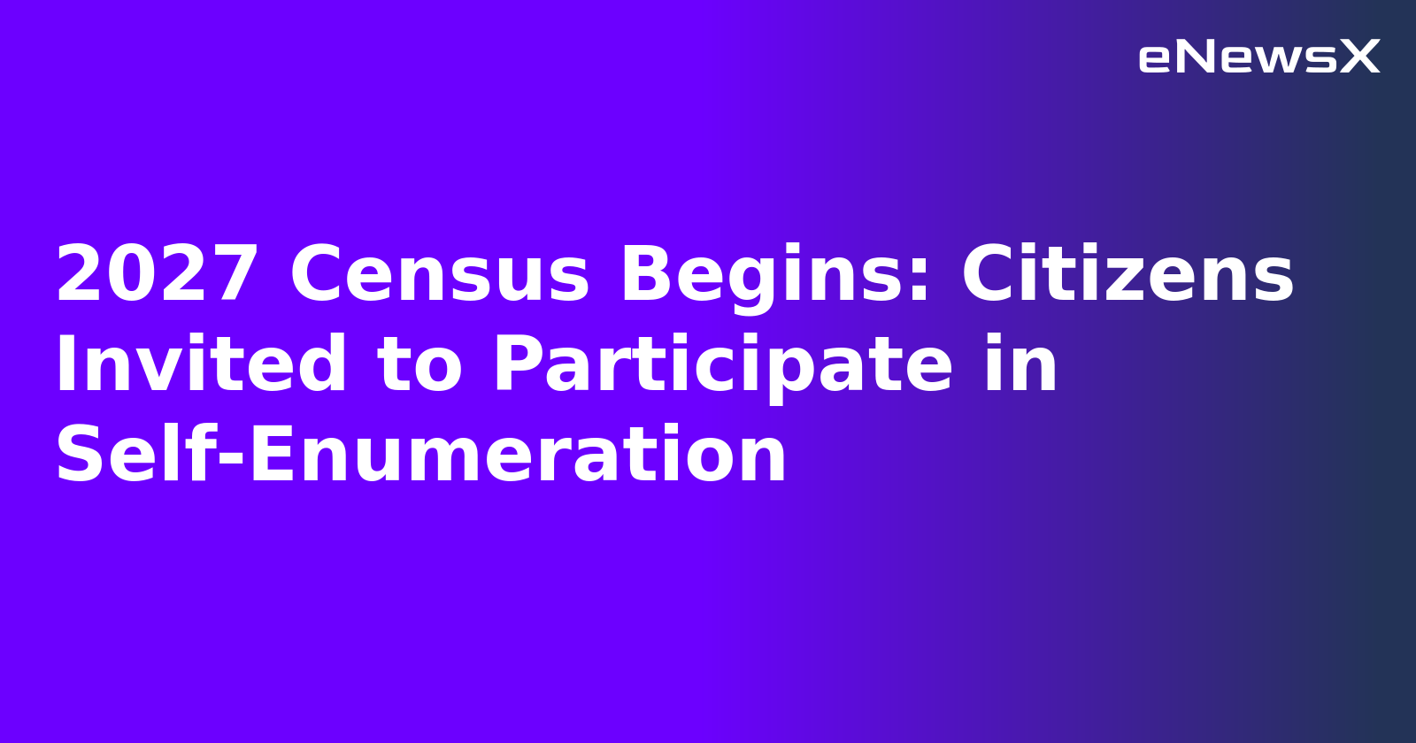2027 Census Begins: Citizens Invited to Participate in Self-Enumeration.webp 2027 Census Begins: Citizens Invited to Participate in Self-Enumeration.webp