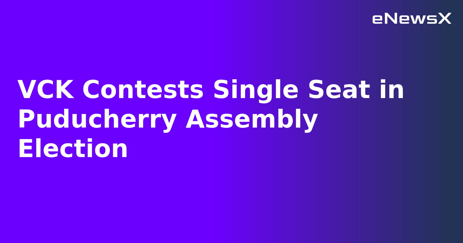 VCK Contests Single Seat in Puducherry Assembly Election.webp