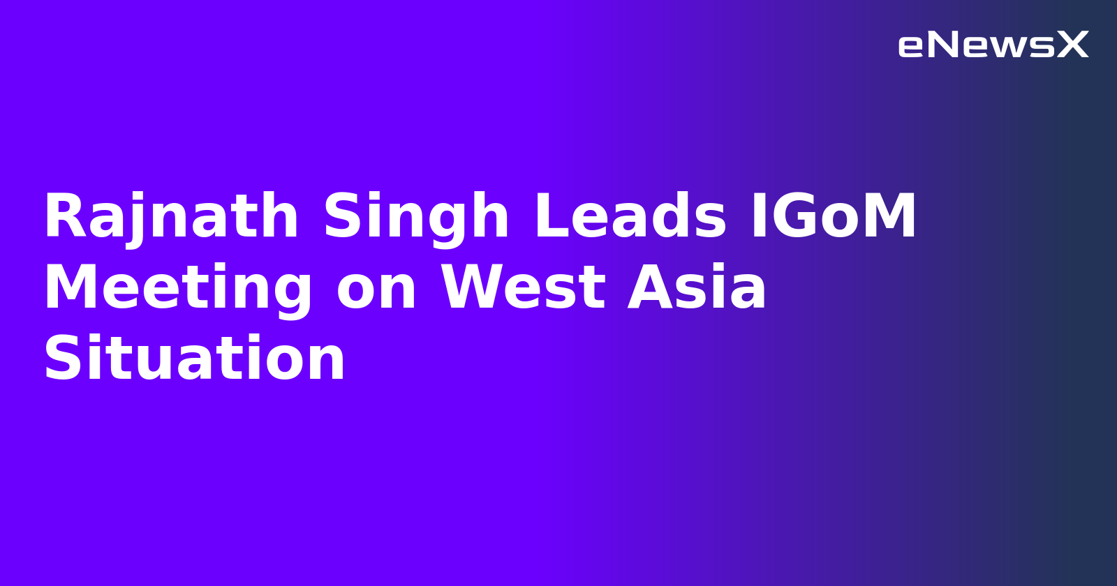 Rajnath Singh Leads IGoM Meeting on West Asia Situation.webp