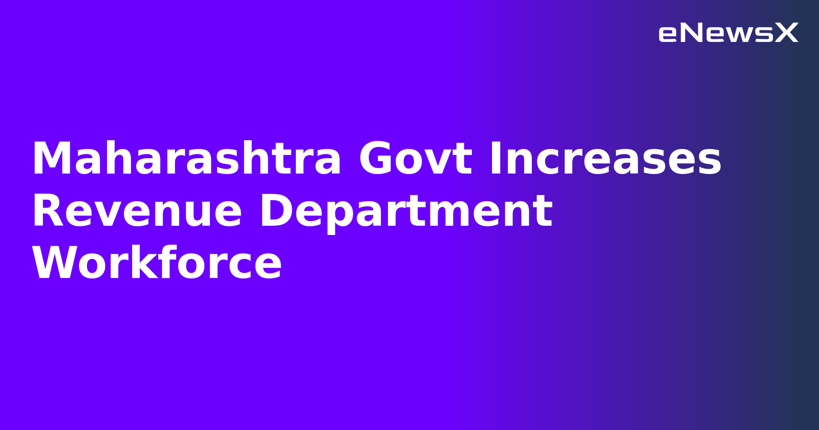 Maharashtra Govt Increases Revenue Department Workforce