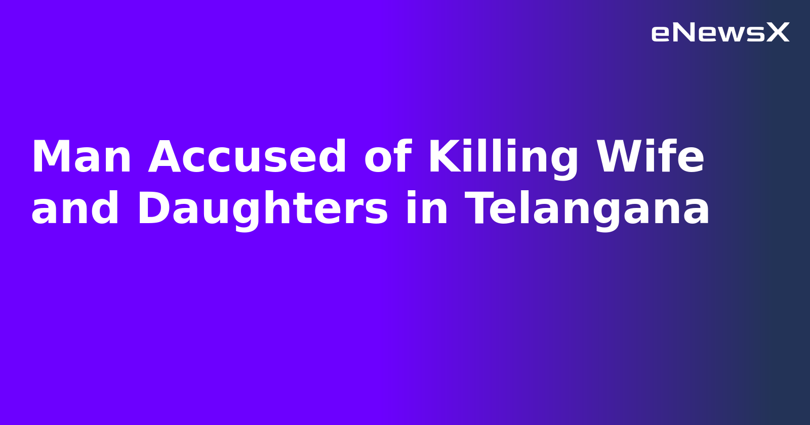Man Accused of Killing Wife and Daughters in Telangana.webp