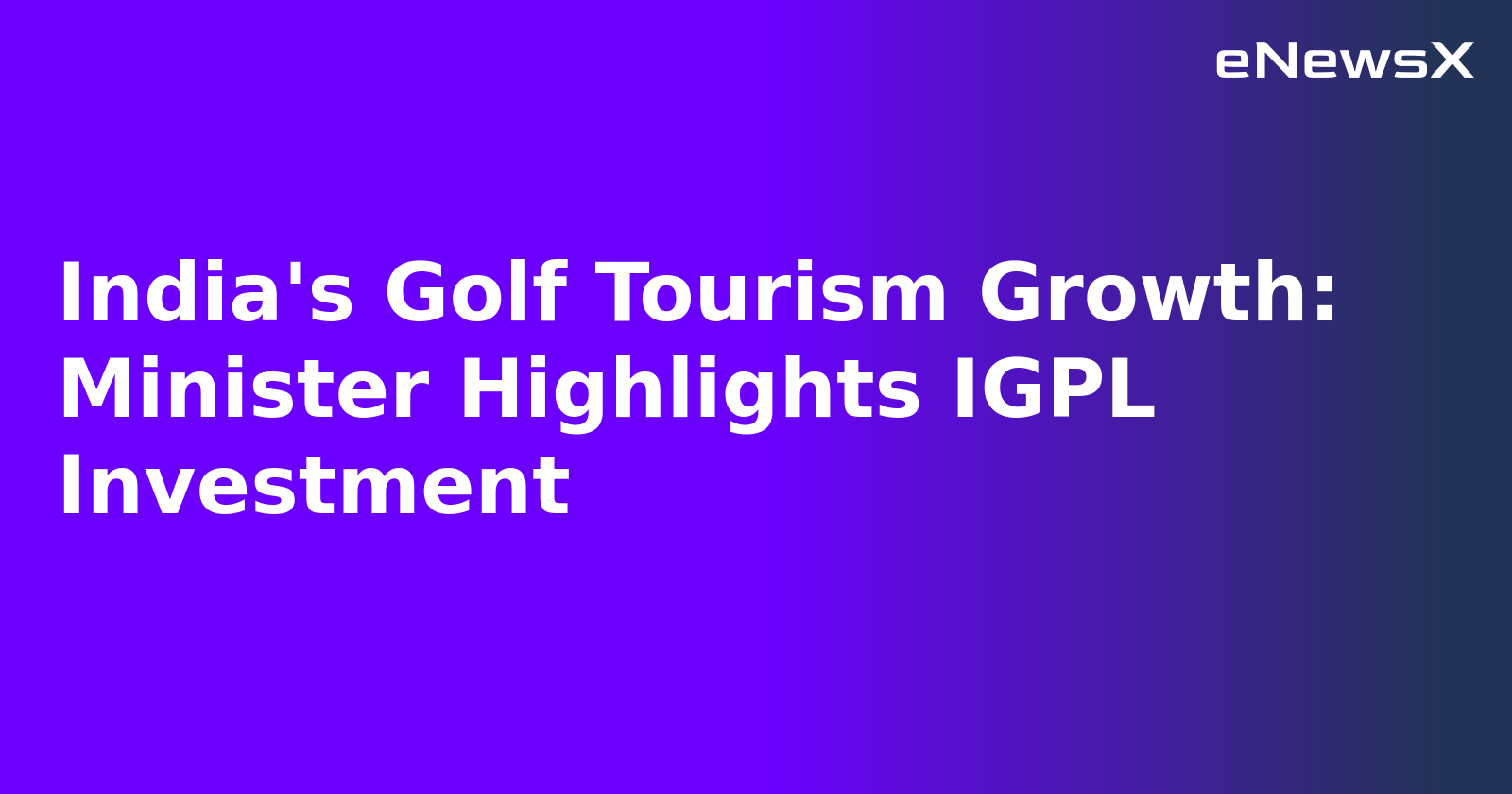 India's Golf Tourism Growth: Minister Highlights IGPL Investment