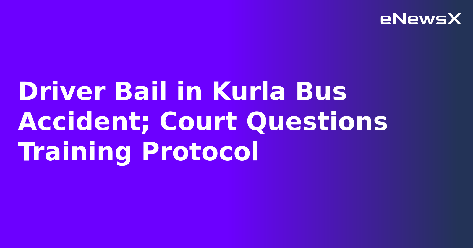 Driver Bail in Kurla Bus Accident; Court Questions Training Protocol.webp
