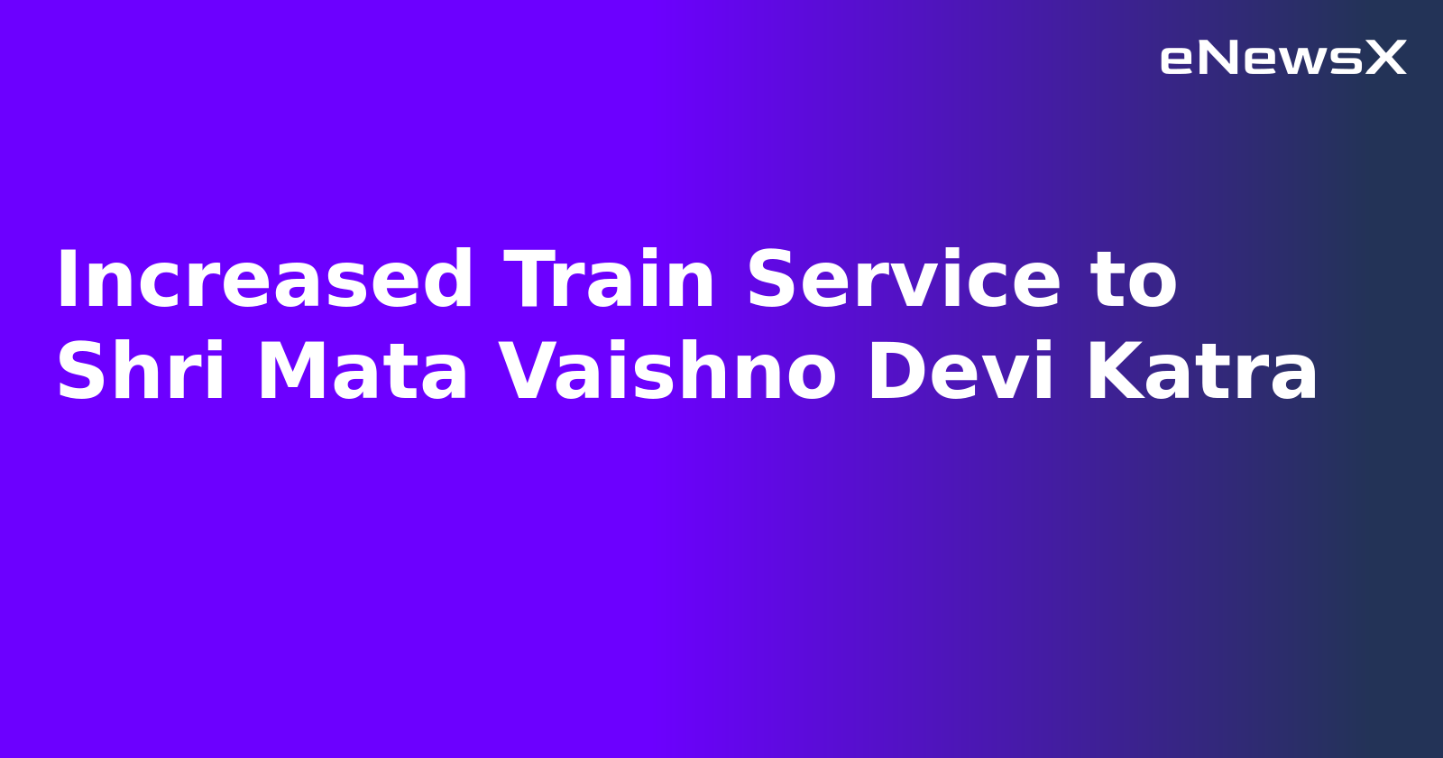 Increased Train Service to Shri Mata Vaishno Devi Katra.webp Increased Train Service to Shri Mata Vaishno Devi Katra.webp