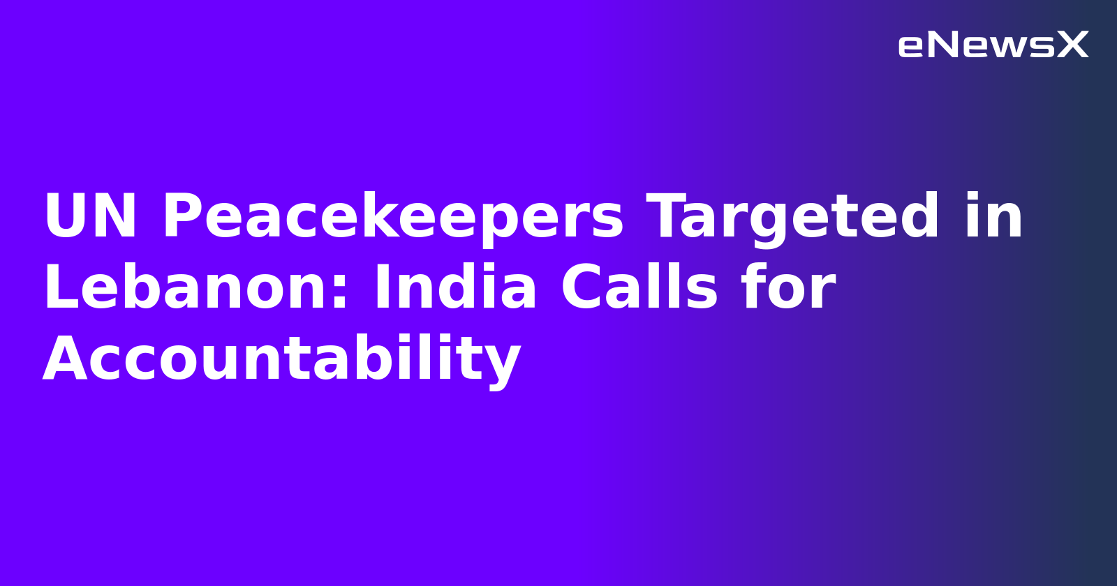 UN Peacekeepers Targeted in Lebanon: India Calls for Accountability.webp