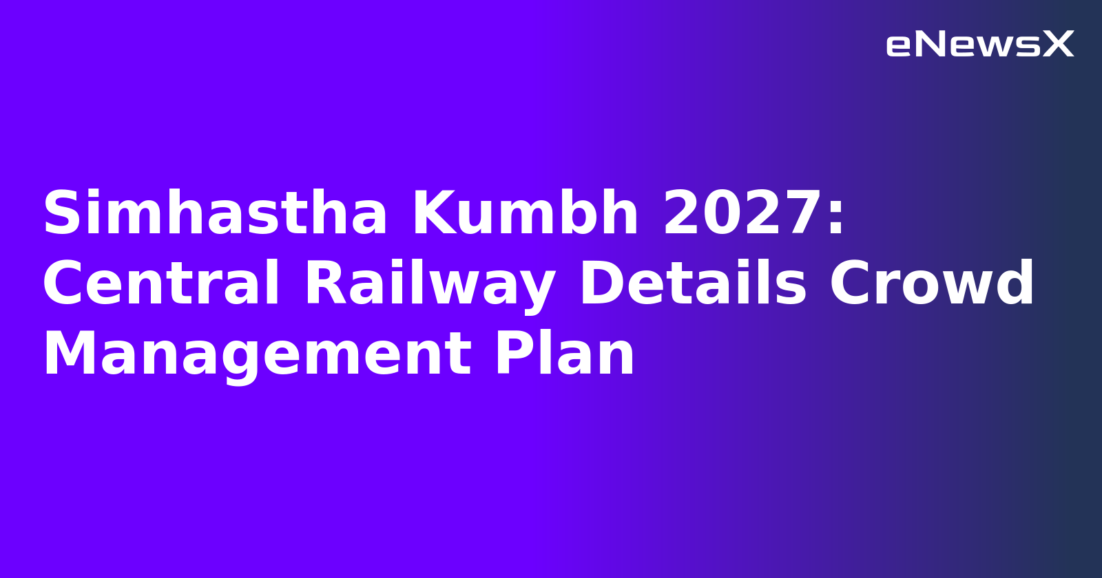 Simhastha Kumbh 2027: Central Railway Details Crowd Management Plan.webp Simhastha Kumbh 2027: Central Railway Details Crowd Management Plan.webp