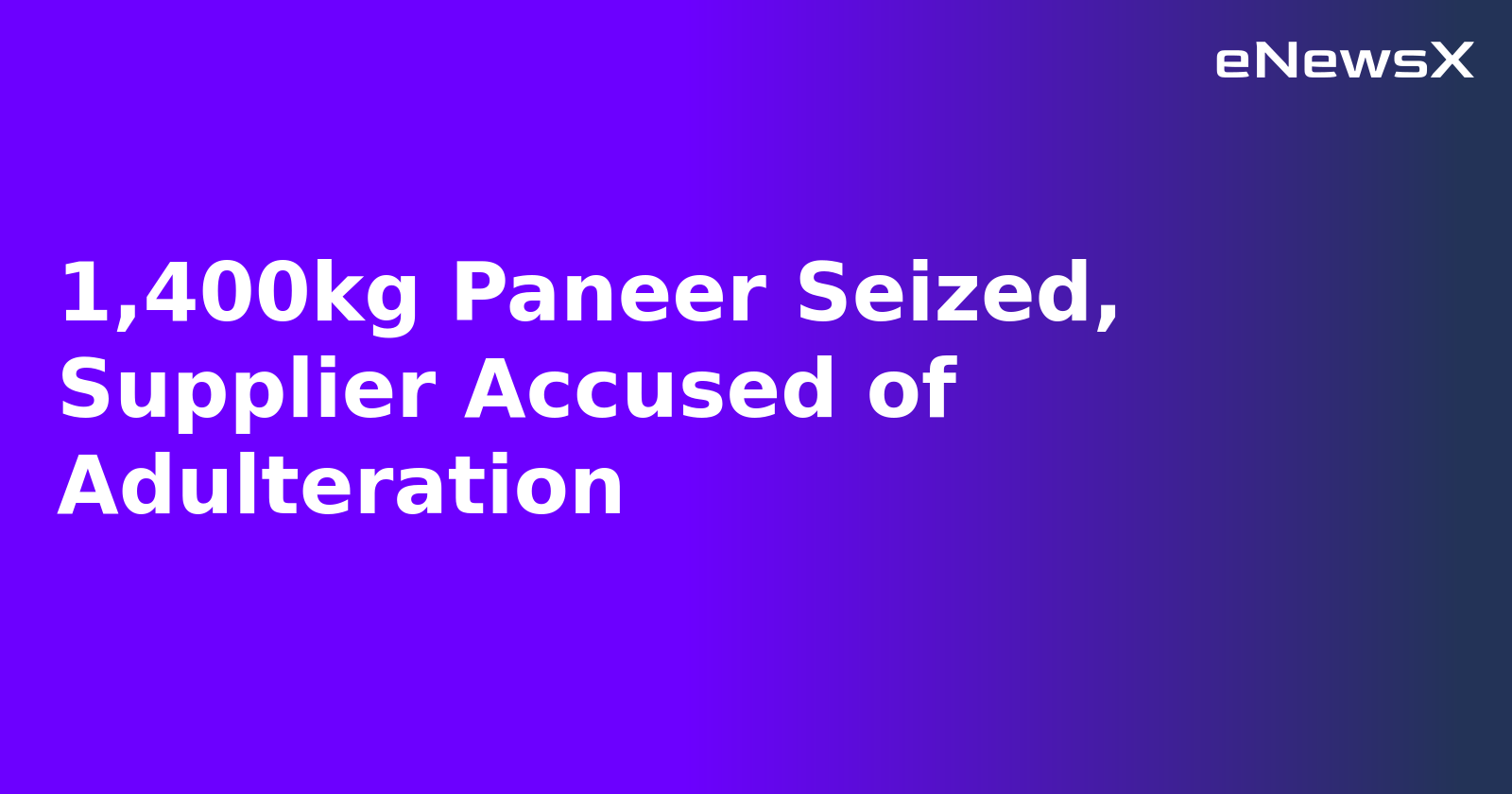 1,400kg Paneer Seized, Supplier Accused of Adulteration.webp