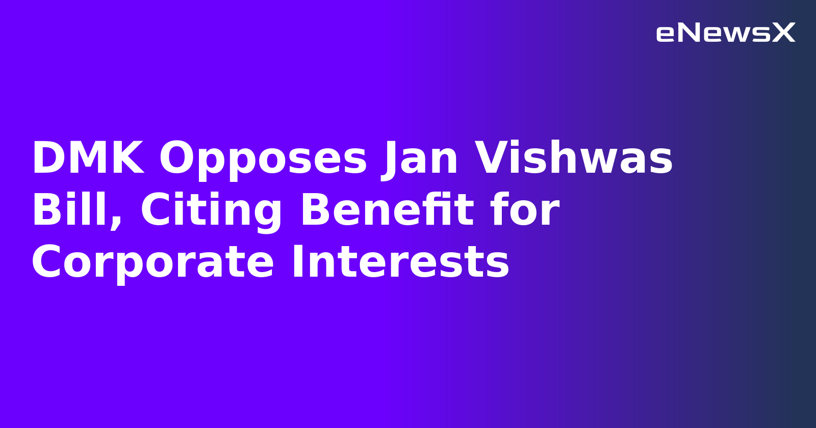 DMK Opposes Jan Vishwas Bill, Citing Benefit for Corporate Interests.webp DMK Opposes Jan Vishwas Bill, Citing Benefit for Corporate Interests.webp