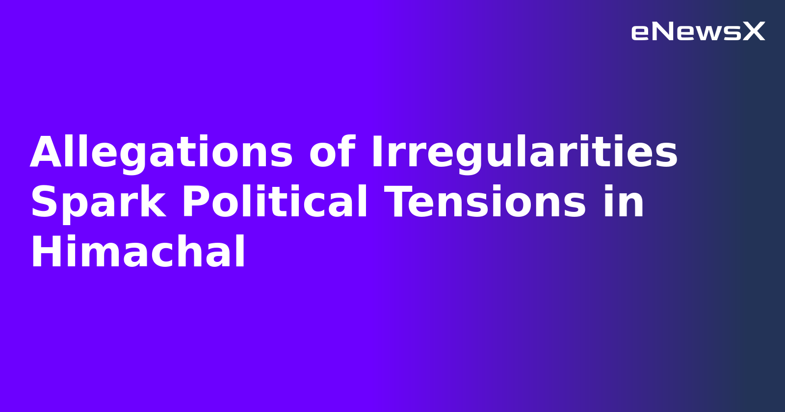 Allegations of Irregularities Spark Political Tensions in Himachal.webp