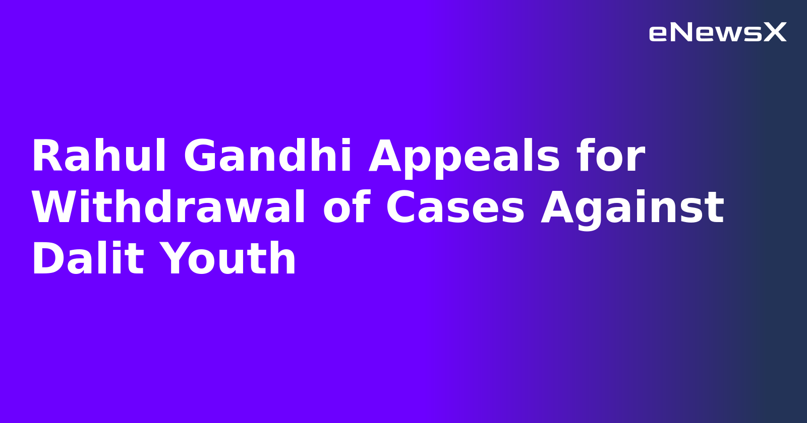 Rahul Gandhi Appeals for Withdrawal of Cases Against Dalit Youth.webp Rahul Gandhi Appeals for Withdrawal of Cases Against Dalit Youth.webp