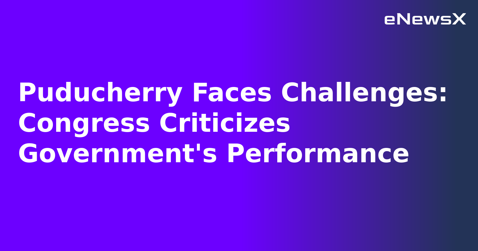 Puducherry Faces Challenges: Congress Criticizes Government's Performance.webp Puducherry Faces Challenges: Congress Criticizes Government's Performance.webp