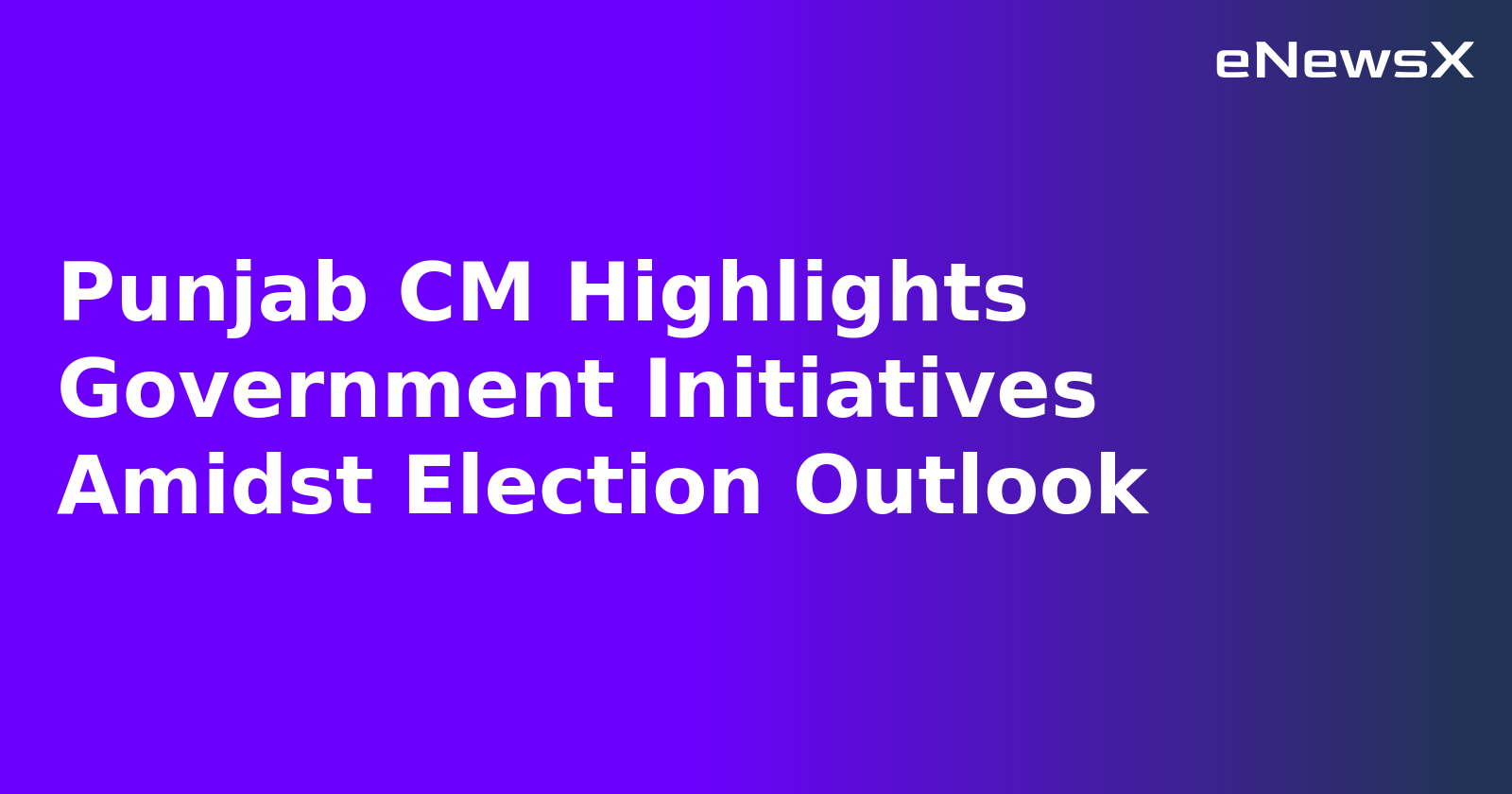 Punjab CM Highlights Government Initiatives Amidst Election Outlook.webp