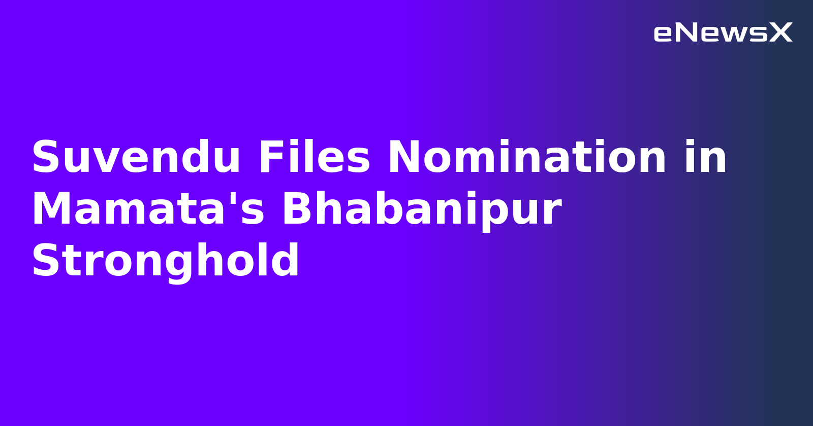 Suvendu Files Nomination in Mamata's Bhabanipur Stronghold