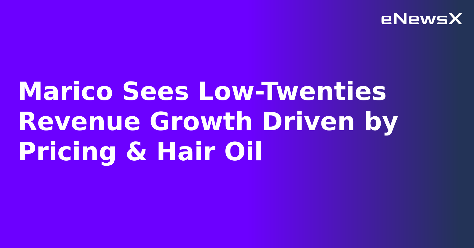 Marico Sees Low-Twenties Revenue Growth Driven by Pricing & Hair Oil