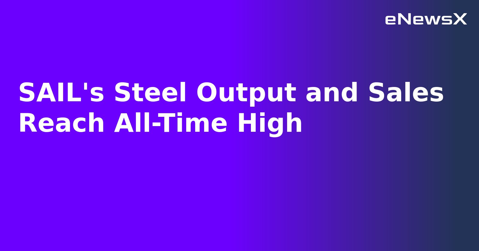 SAIL's Steel Output and Sales Reach All-Time High.webp