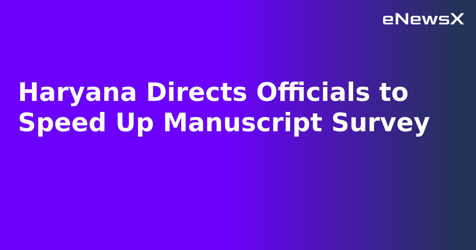 Haryana Directs Officials to Speed Up Manuscript Survey.webp Haryana Directs Officials to Speed Up Manuscript Survey.webp