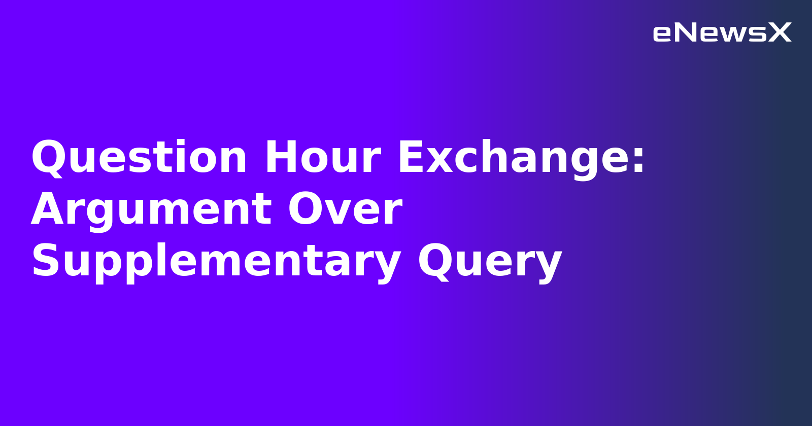 Question Hour Exchange: Argument Over Supplementary Query.webp