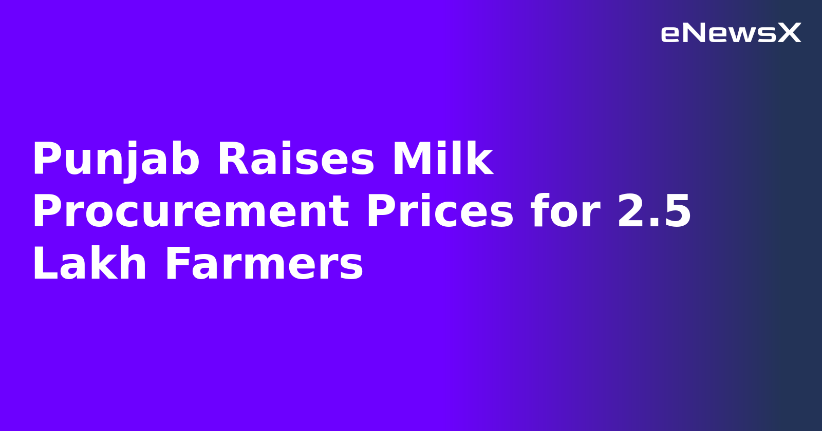Punjab Raises Milk Procurement Prices for 2.5 Lakh Farmers