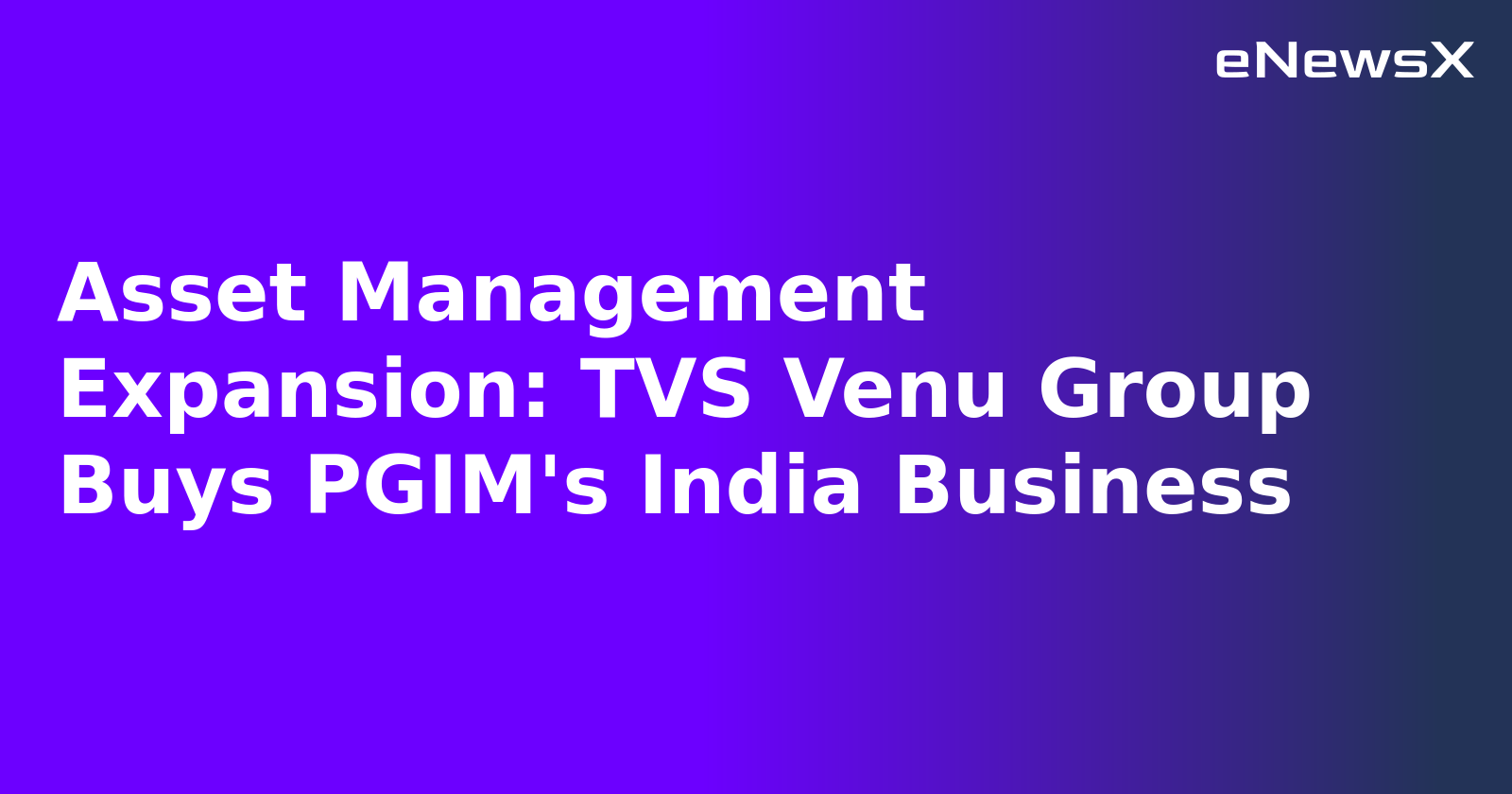 Asset Management Expansion: TVS Venu Group Buys PGIM's India Business