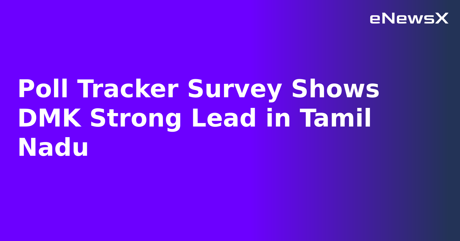 Poll Tracker Survey Shows DMK Strong Lead in Tamil Nadu.webp Poll Tracker Survey Shows DMK Strong Lead in Tamil Nadu.webp