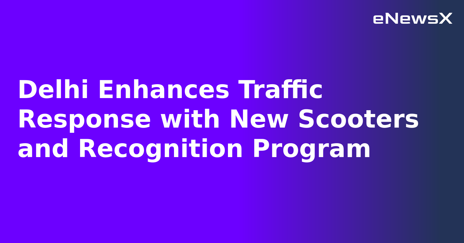 Delhi Enhances Traffic Response with New Scooters and Recognition Program.webp