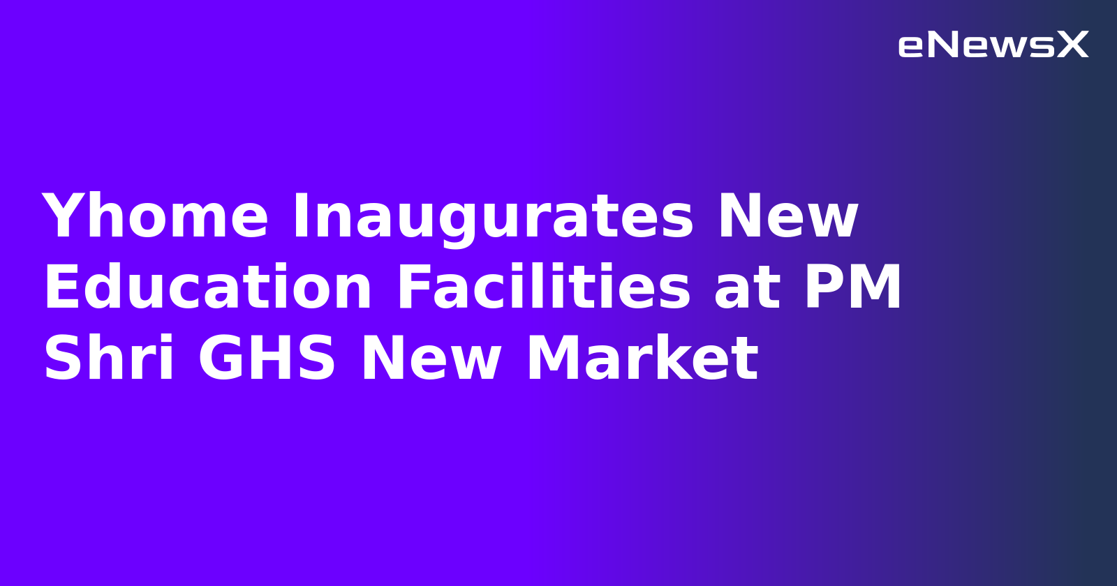 Yhome Inaugurates New Education Facilities at PM Shri GHS New Market