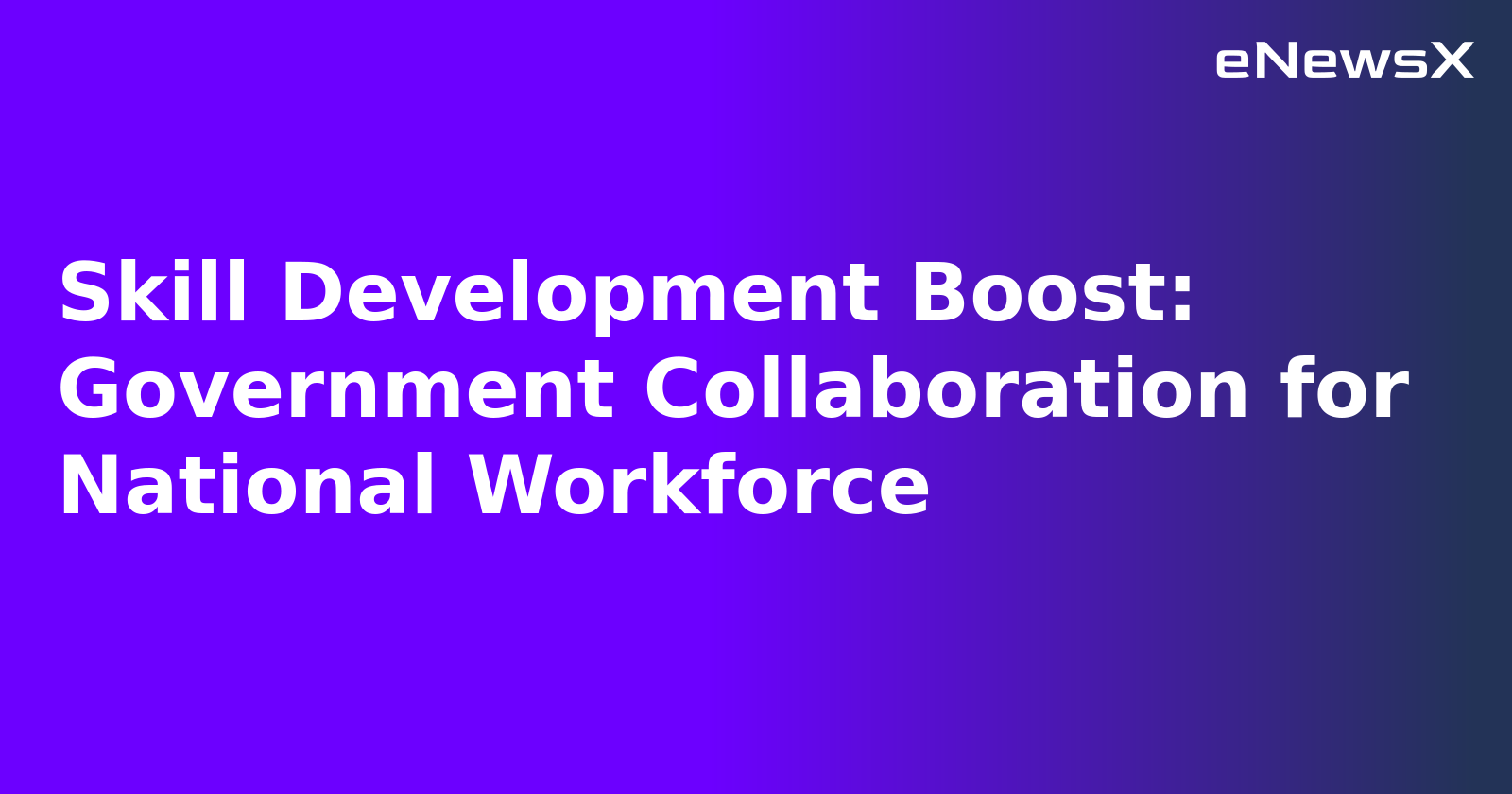 Skill Development Boost: Government Collaboration for National Workforce.webp