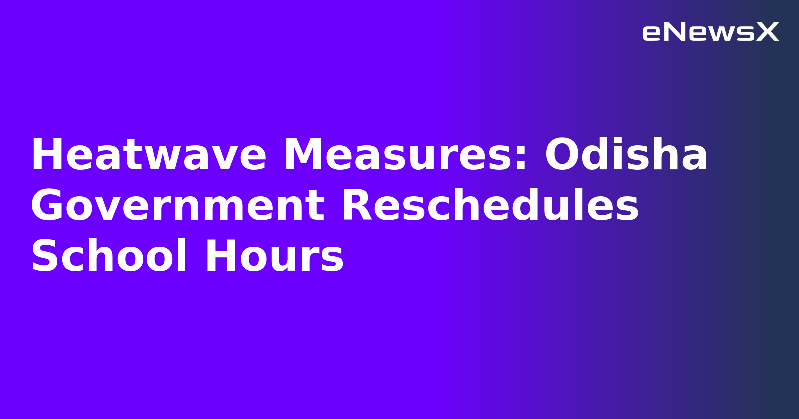 Heatwave Measures: Odisha Government Reschedules School Hours.webp
