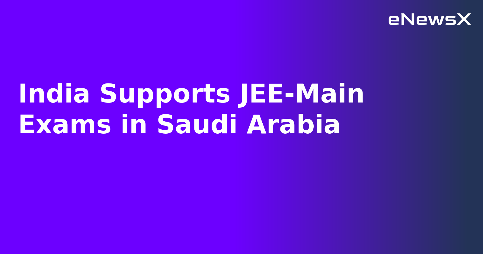 India Supports JEE-Main Exams in Saudi Arabia.webp