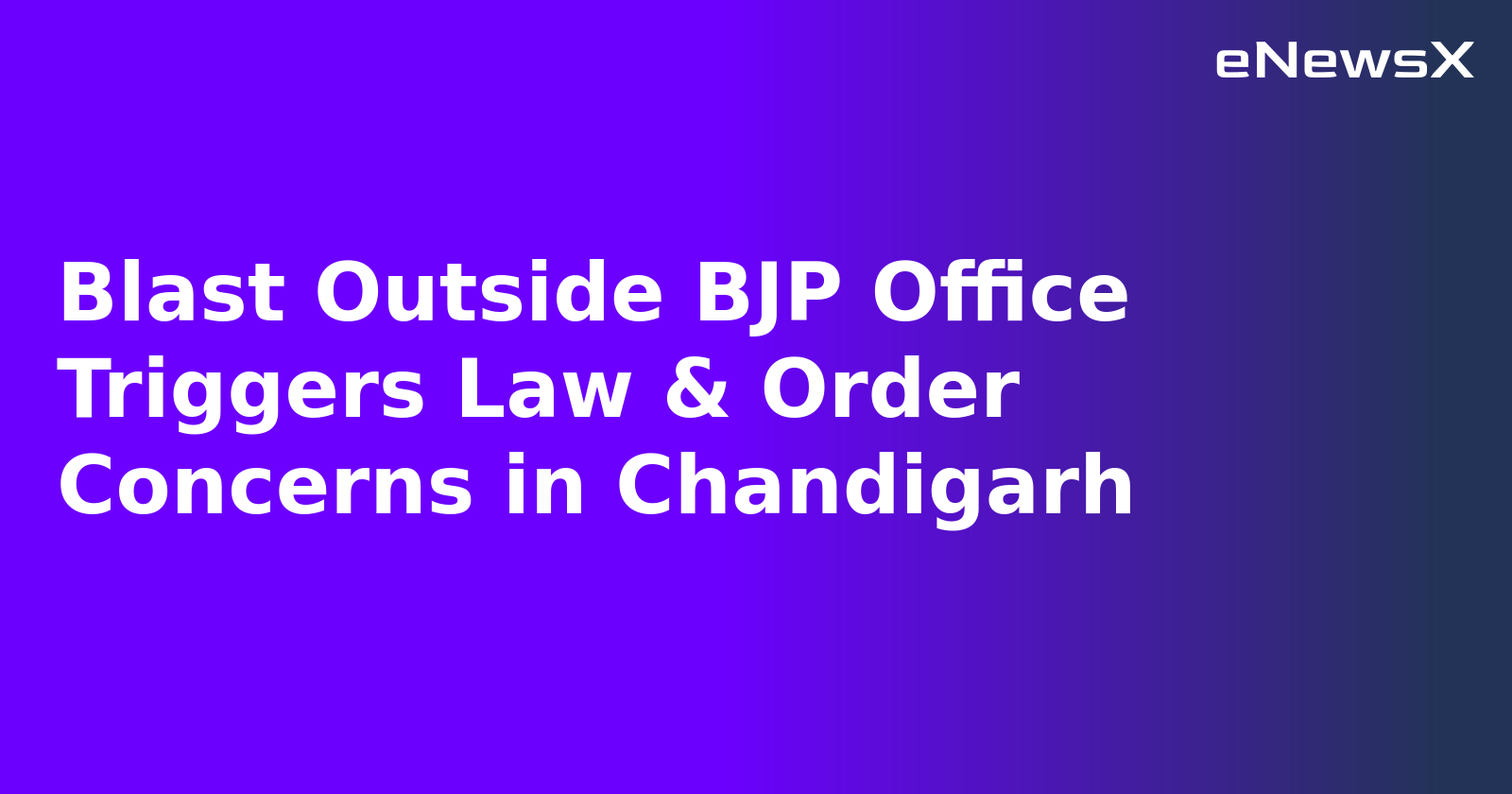 Blast Outside BJP Office Triggers Law & Order Concerns in Chandigarh.webp