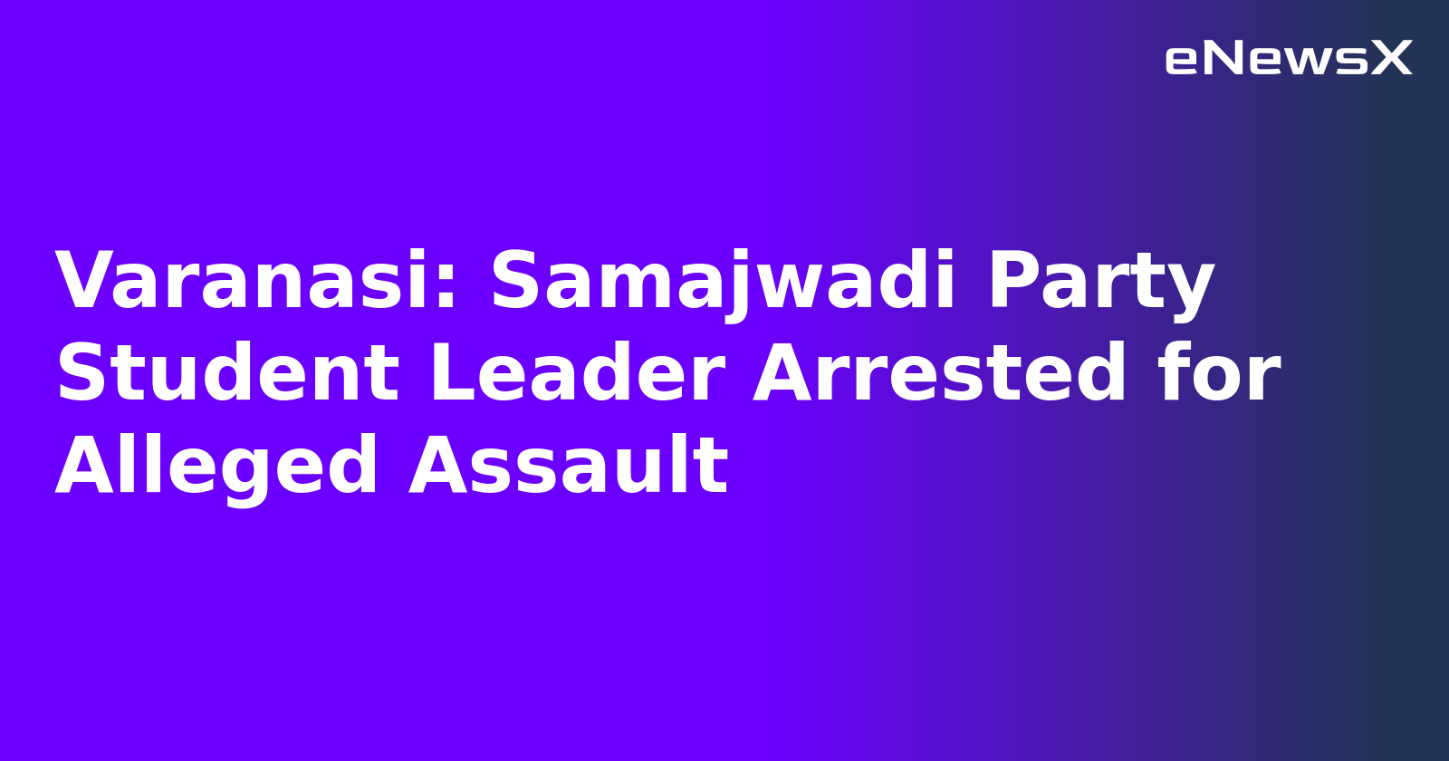Varanasi: Samajwadi Party Student Leader Arrested for Alleged Assault.webp