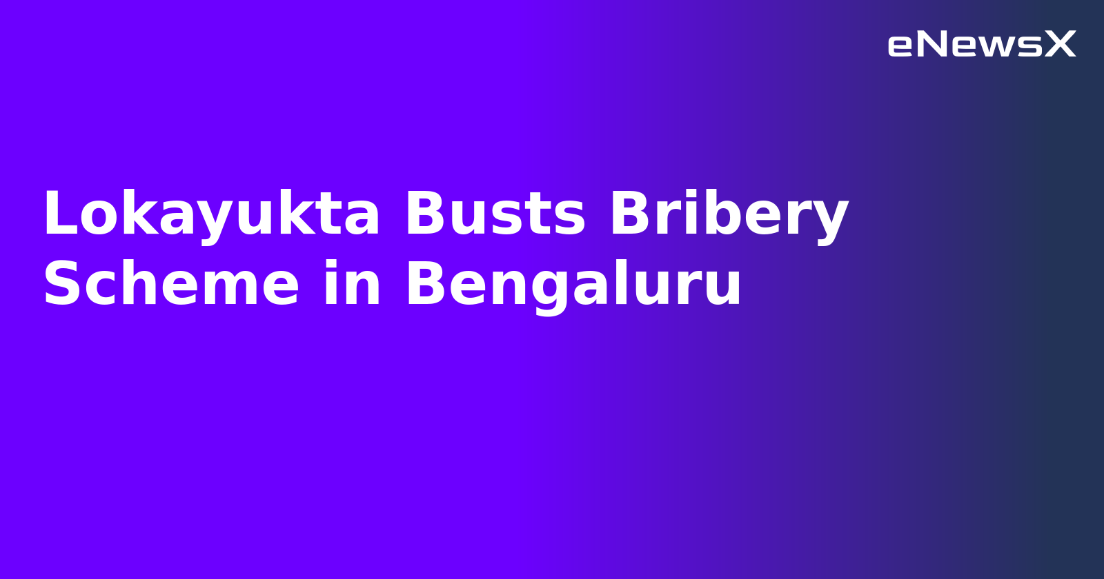 Lokayukta Busts Bribery Scheme in Bengaluru