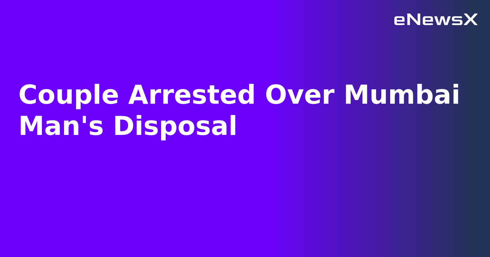 Couple Arrested Over Mumbai Man's Disposal.webp