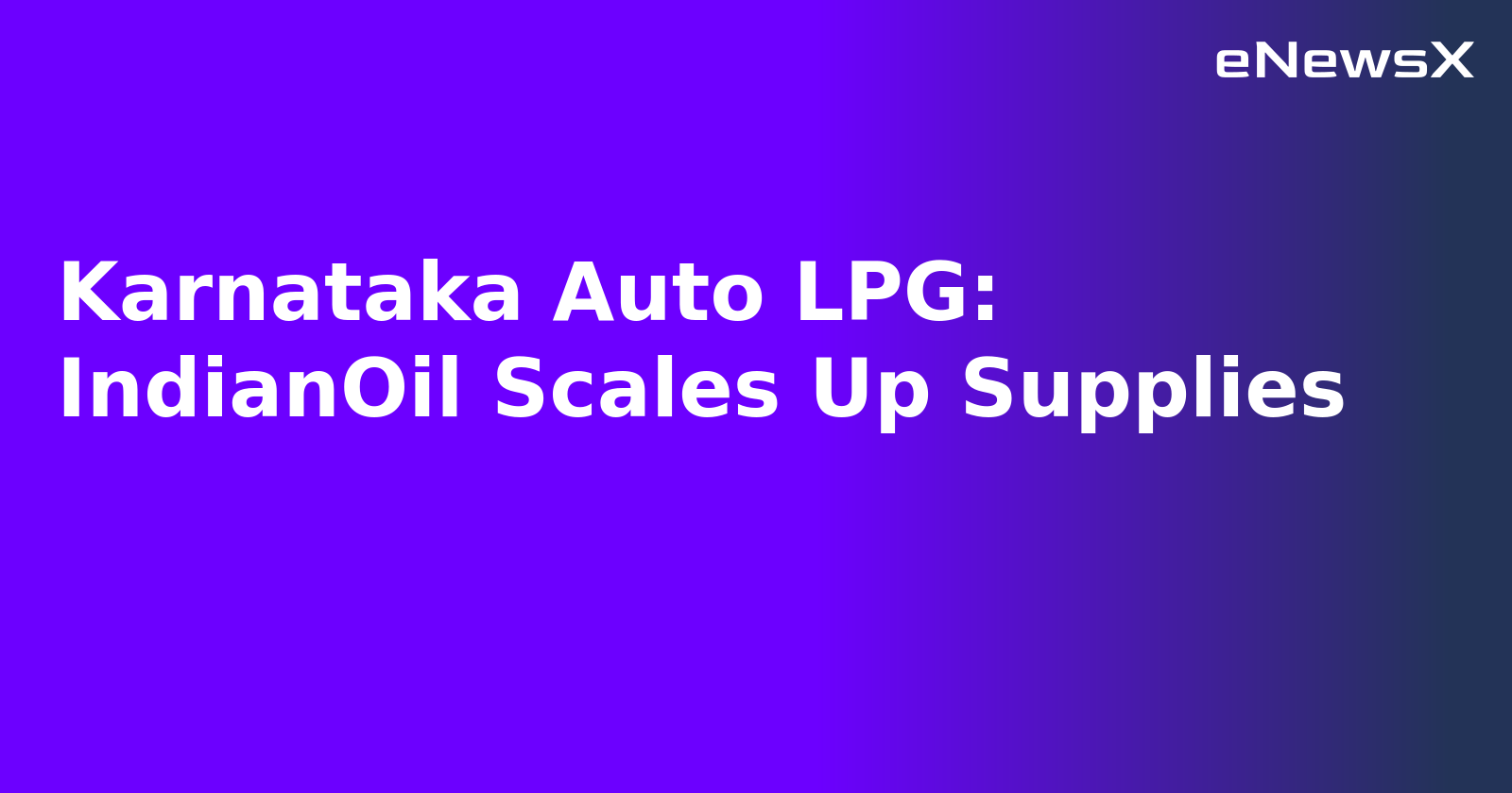 Karnataka Auto LPG: IndianOil Scales Up Supplies.webp