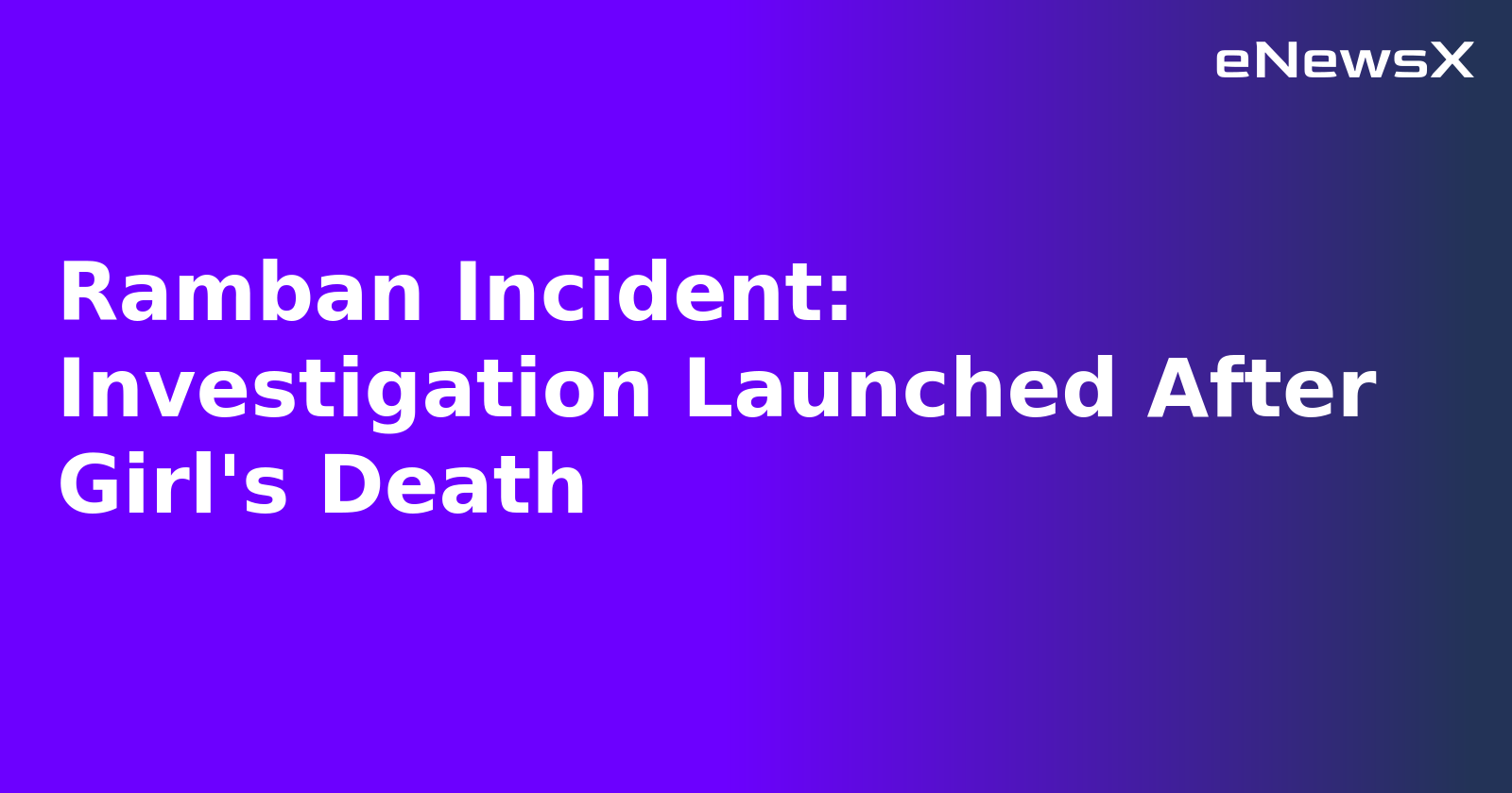 Ramban Incident: Investigation Launched After Girl's Death