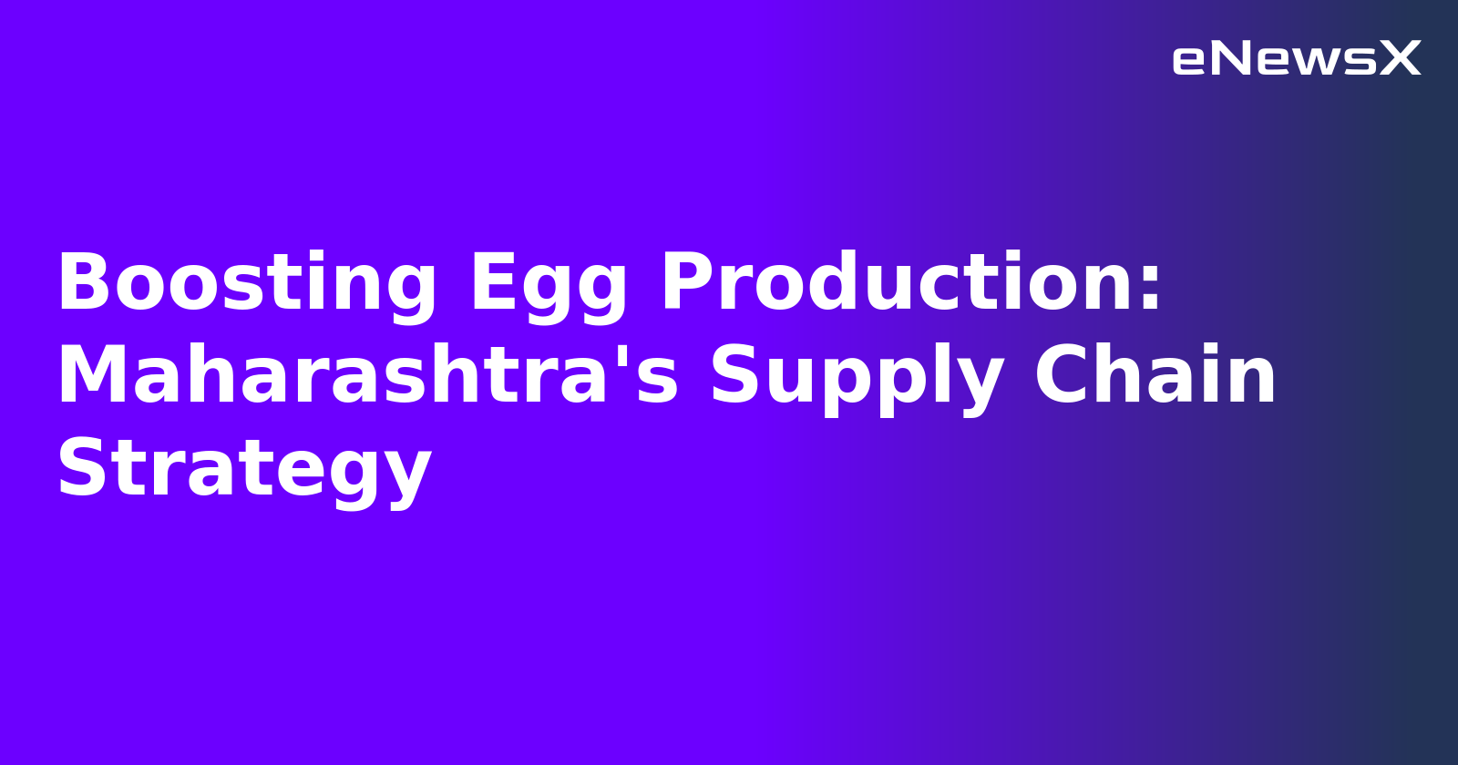Boosting Egg Production: Maharashtra's Supply Chain Strategy
