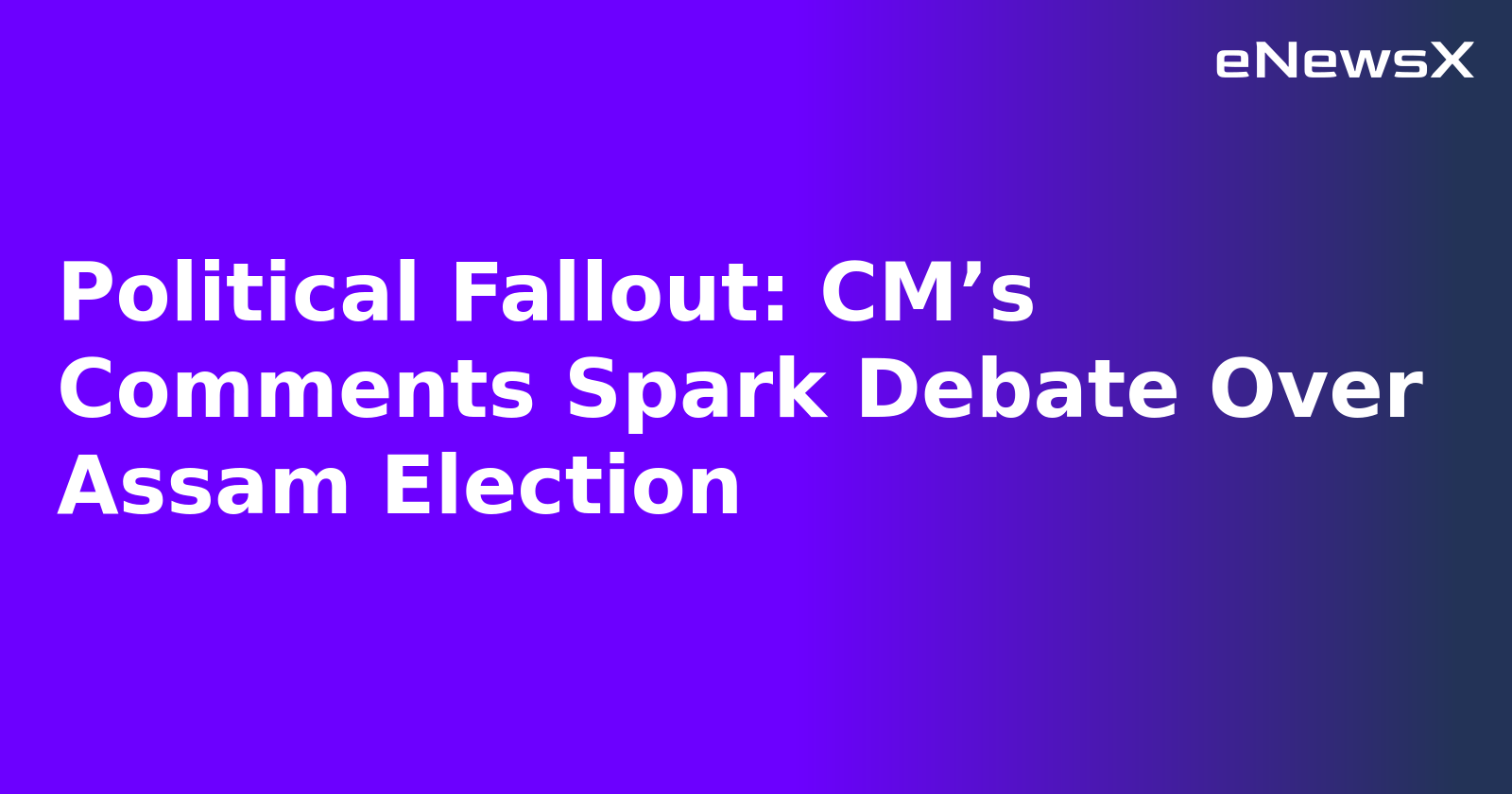 Political Fallout: CM’s Comments Spark Debate Over Assam Election.webp