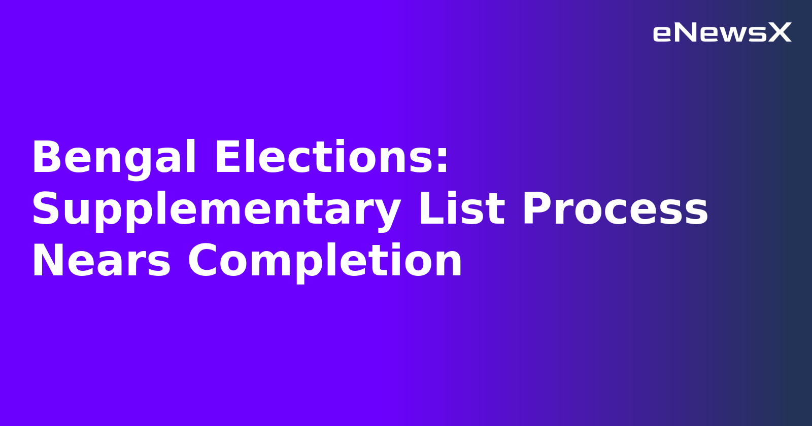 Bengal Elections: Supplementary List Process Nears Completion.webp