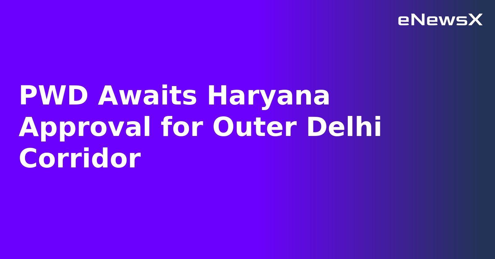 PWD Awaits Haryana Approval for Outer Delhi Corridor.webp PWD Awaits Haryana Approval for Outer Delhi Corridor.webp