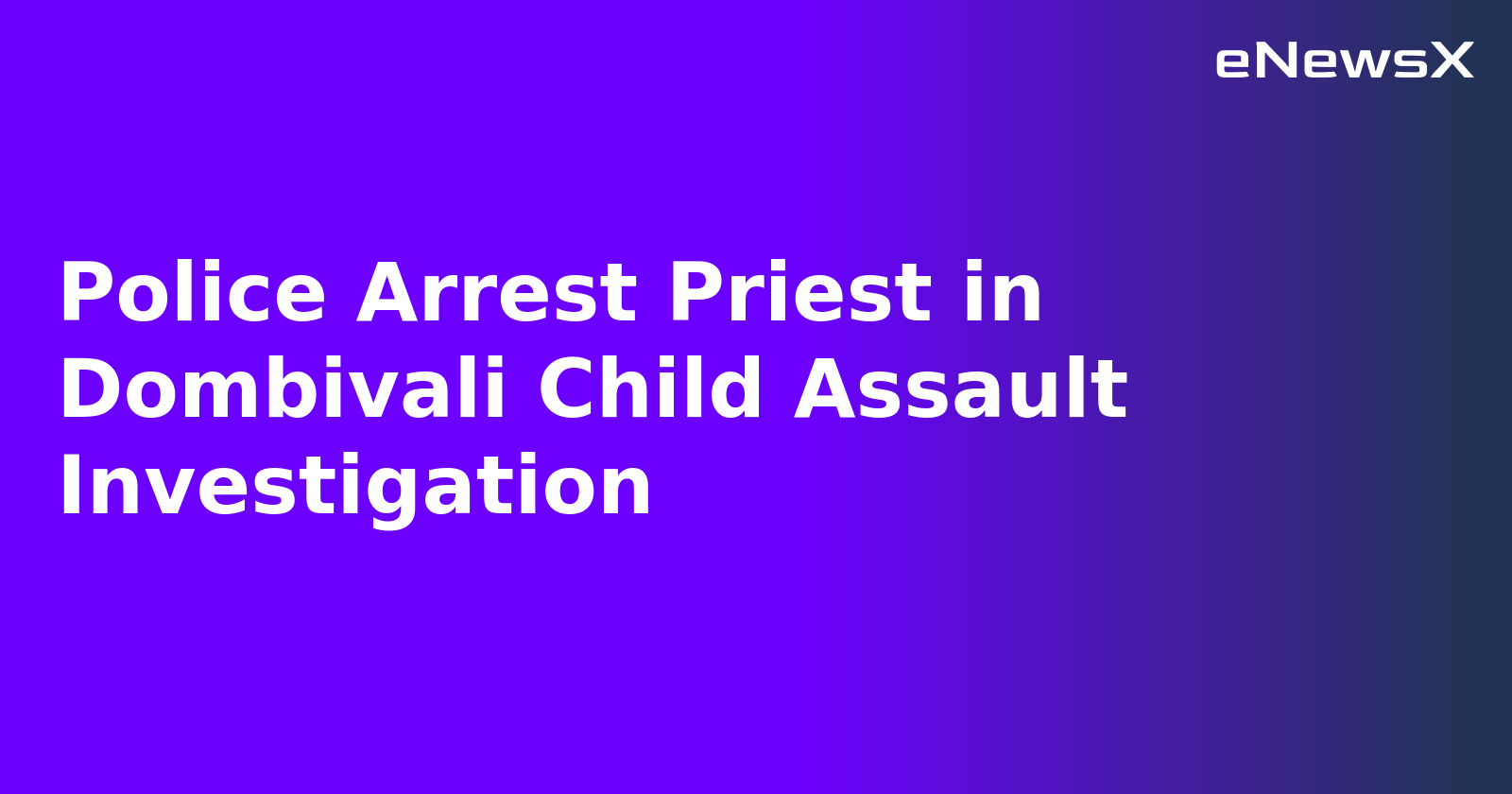 Police Arrest Priest in Dombivali Child Assault Investigation.webp