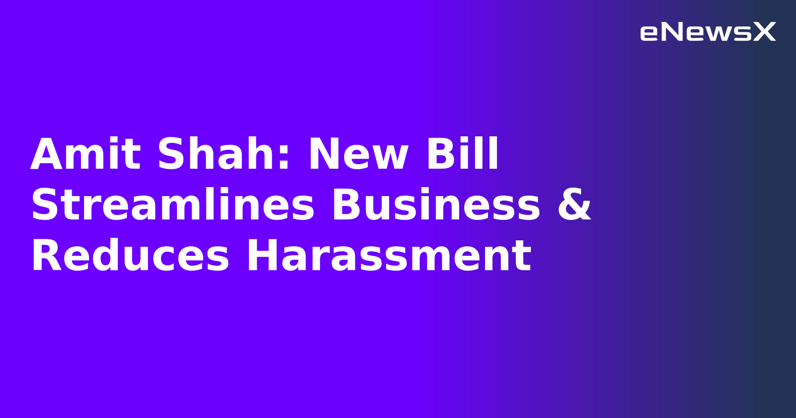 Amit Shah: New Bill Streamlines Business & Reduces Harassment.webp