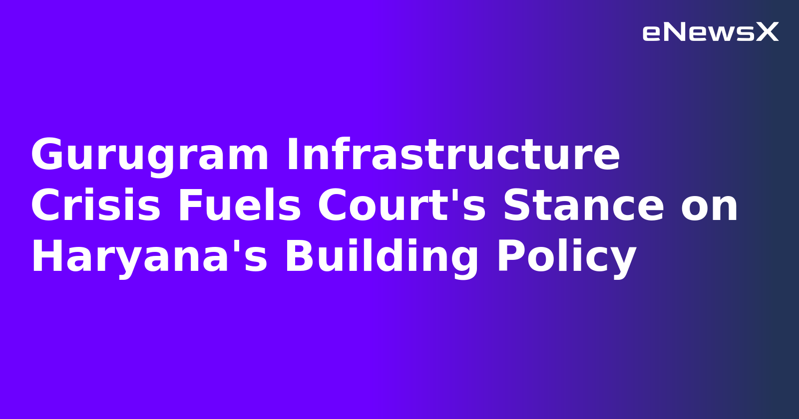 Gurugram Infrastructure Crisis Fuels Court's Stance on Haryana's Building Policy.webp