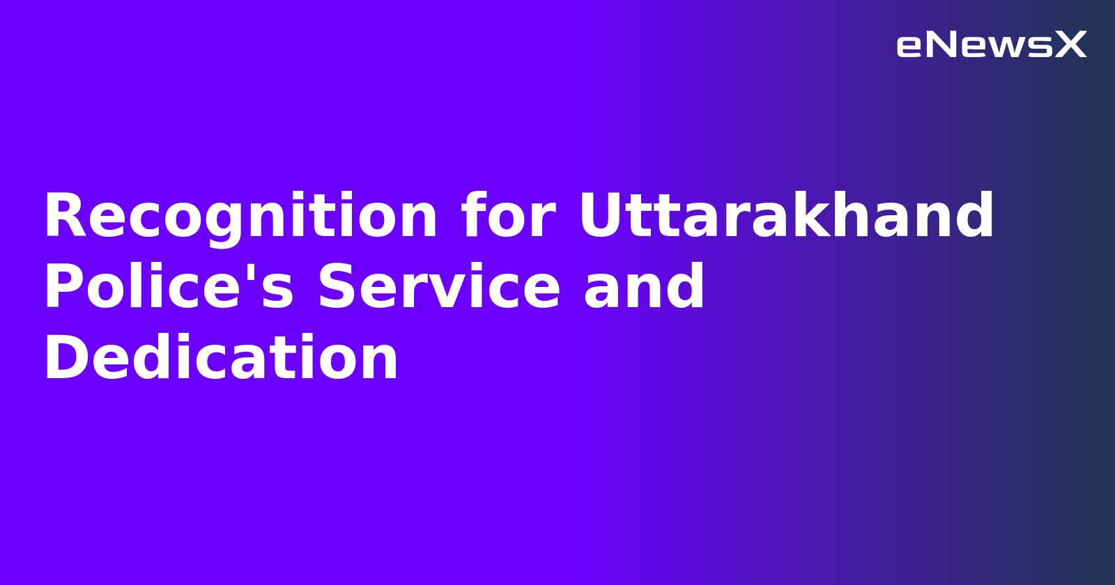 Recognition for Uttarakhand Police's Service and Dedication.webp