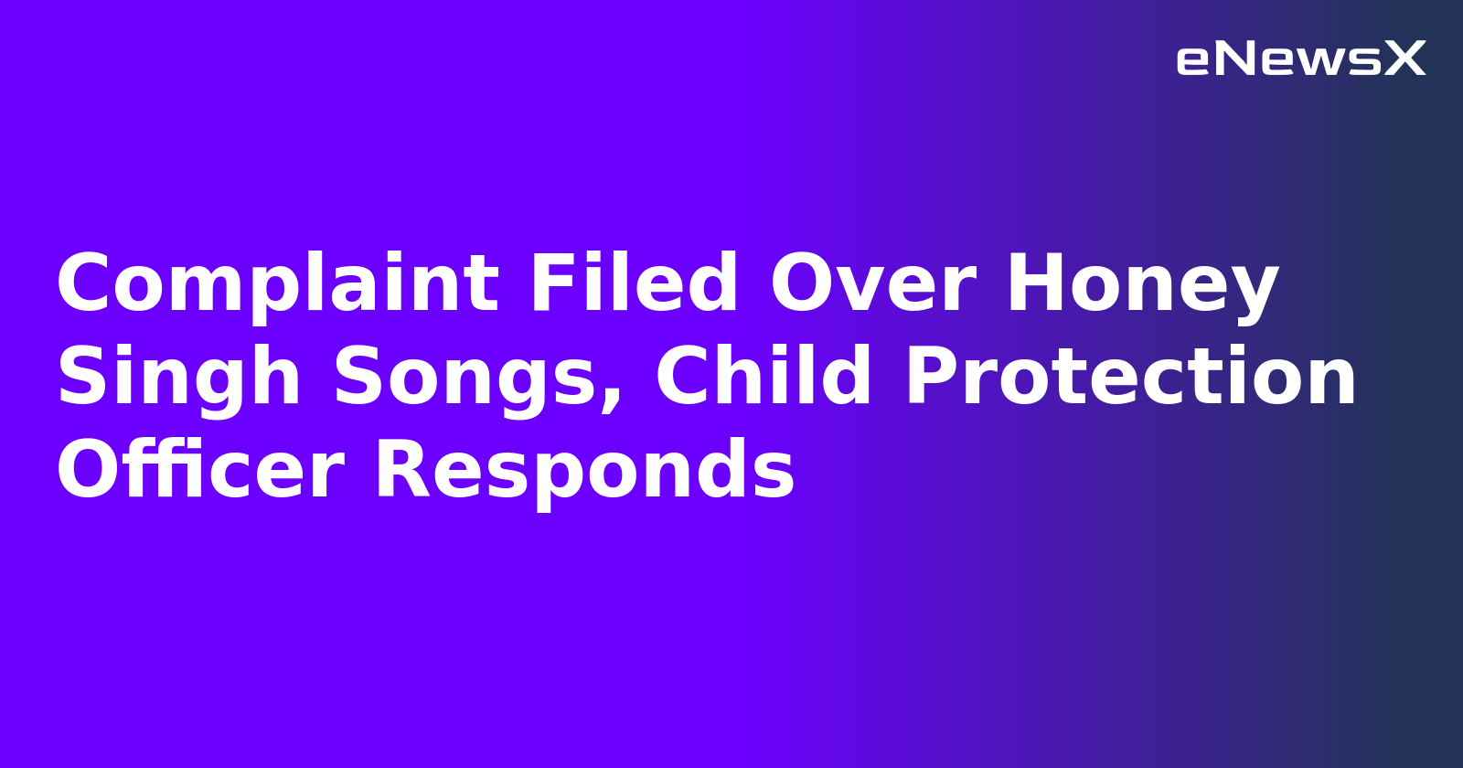 Complaint Filed Over Honey Singh Songs, Child Protection Officer Responds.webp