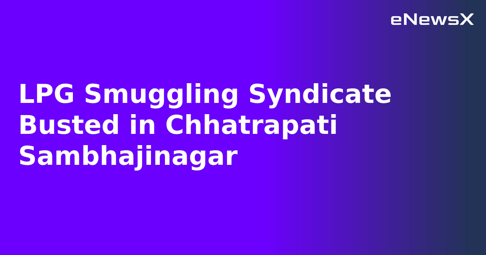 LPG Smuggling Syndicate Busted in Chhatrapati Sambhajinagar.webp