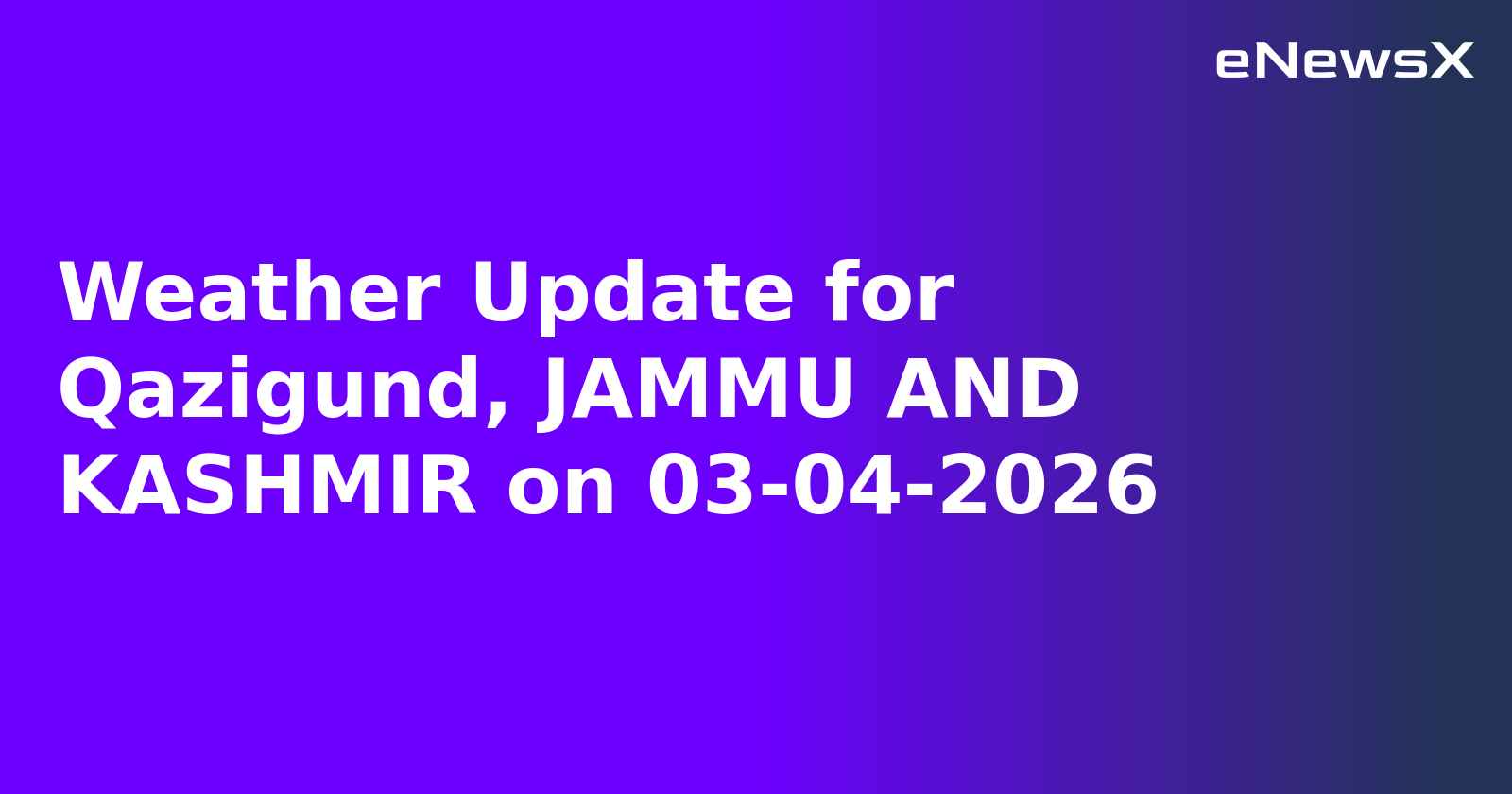 Weather Update for Qazigund, JAMMU AND KASHMIR on 03-04-2026