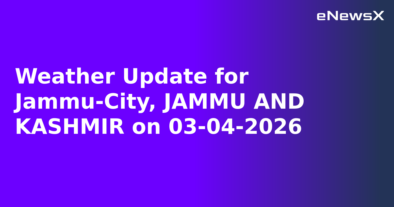 Weather Update for Jammu-City, JAMMU AND KASHMIR on 03-04-2026